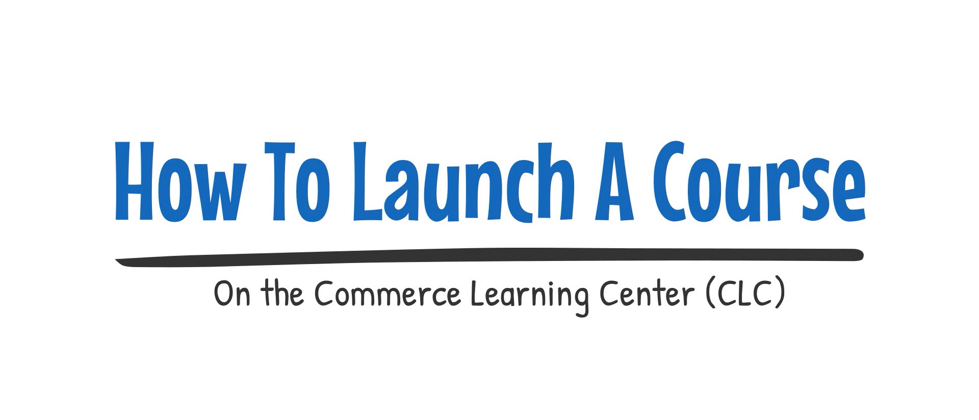 How to Launch a Course Screenshot How to Launch a Course Screenshot